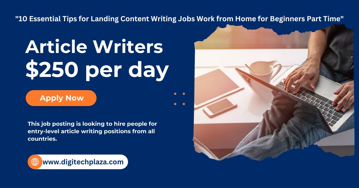 You are currently viewing “10 Essential Tips for Landing Content Writing Jobs Work from Home for Beginners Part Time”